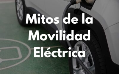 Mitos de la Movilidad Eléctrica